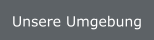 Unsere Umgebung